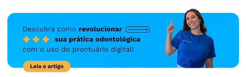 Utilize o prontuário digital e revolucione a sua prática odontológica