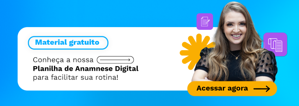 Conheça a nossa Planilha de Anamnese Digital para facilitar sua rotina!