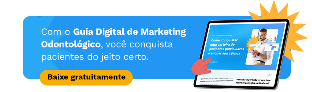Com o Guia Digital de Marketing Odontológico, você conquista pacientes do jeito certo.
