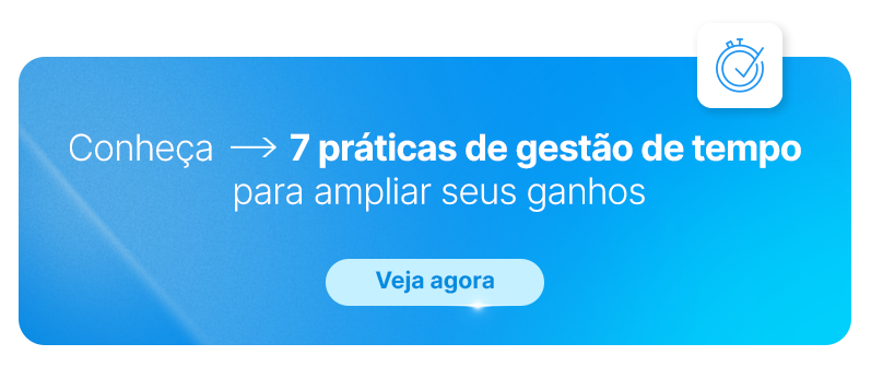 Conheça 7 práticas de gestão de tempo para ampliar seus ganhos