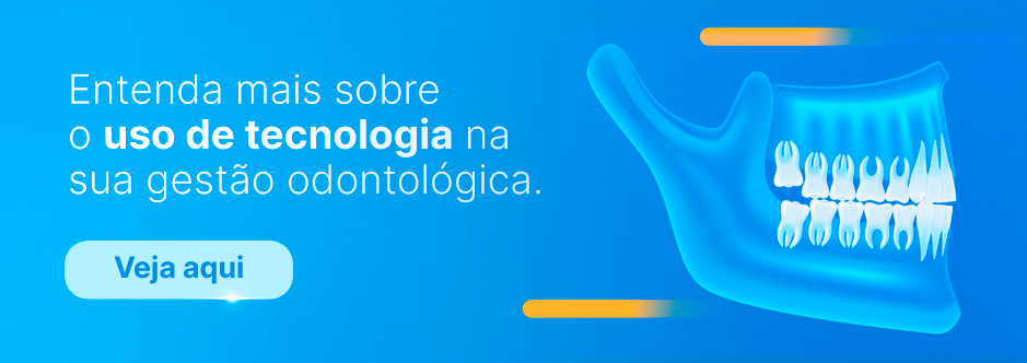 Entenda mais sobre o uso de tecnologia na sua gestão odontológica.
