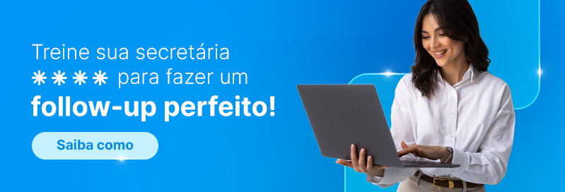 Treine sua secretária para fazer um follow-up perfeito!